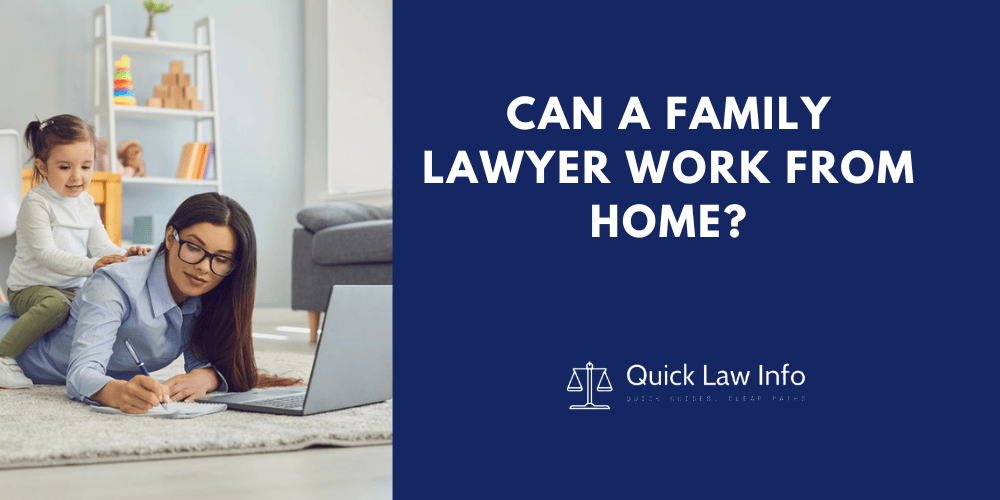 Can A Family Lawyer Work From Home