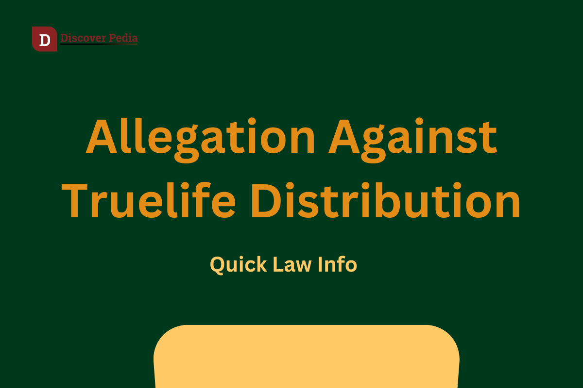 Allegation Against Truelife Distribution